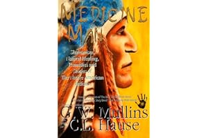 Medicine Man - Shamanism, Natural Healing, Remedies And Stories Of The Native American Indians