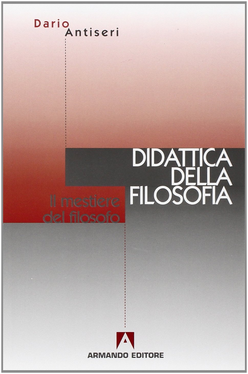 Il mestiere del filosofo. Didattica della filosofia I problemi della  didattica: Amazon.es: Antiseri, Dario: Libros en idiomas extranjeros
