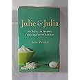 Julie and Julia: 365 Days, 524 Recipes, 1 Tiny Apartment Kitchen