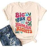 Womens Rights T-Shirt Big Fan of Human Rights Shirt Social Justice Top | Vintage Human Rights Equality Shirts Flowers and Letter Printed Graphic Tees Casual Short Sleeve Tops