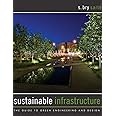Sustainable Infrastructure: The Guide to Green Engineering and Design