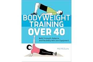 Bodyweight Training Over 40: Build Strength, Balance, and Flexibility with Zero Equipment