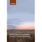 Better Never to Have Been: The Harm of Coming into Existence