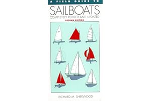 A Field Guide To Sailboats Of North America: An Illustrated Reference to 255 Sailboats with Detailed History, Data, and Exper