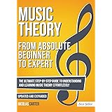 Music Theory: From Beginner to Expert - The Ultimate Step-By-Step Guide to Understanding and Learning Music Theory Effortless