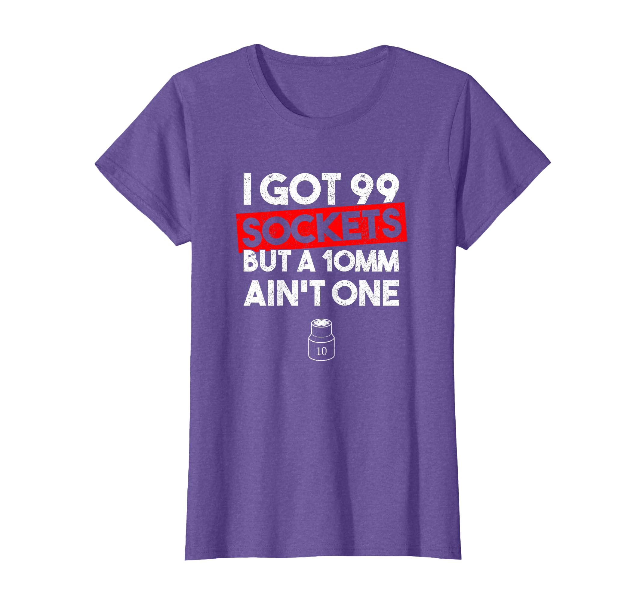 I Got 99 Sockets But A 10mm Ain't One Funny mechanic T-Shirt