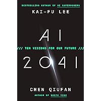 AI 2041: Ten Visions for Our Future