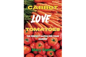Carrot Loves Tomatoes: The Perfect match for your Garden 2023