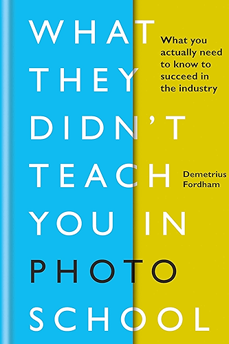 Download What They Didn't Teach You in Photo School: What you actually need to know to succeed in the industry (What They Didn't Teach You In School Book 2) (English Edition) PDF