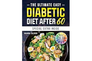 THE ULTIMATE EASY DIABETIC DIET AFTER 60: Manage Type 2 Diabetes with Budget-Friendly Low-Carb Recipes, Practical Tips and a Flexible 30-Day Plan to Stay Healthy Without Stress or Sacrificing Flavor