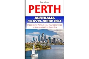 PERTH AUSTRALIA TRAVEL GUIDE 2024: Discovering Perth: A 2024 Traveler's Guide to Australia's West Coast Gem (Adventure Horizon)