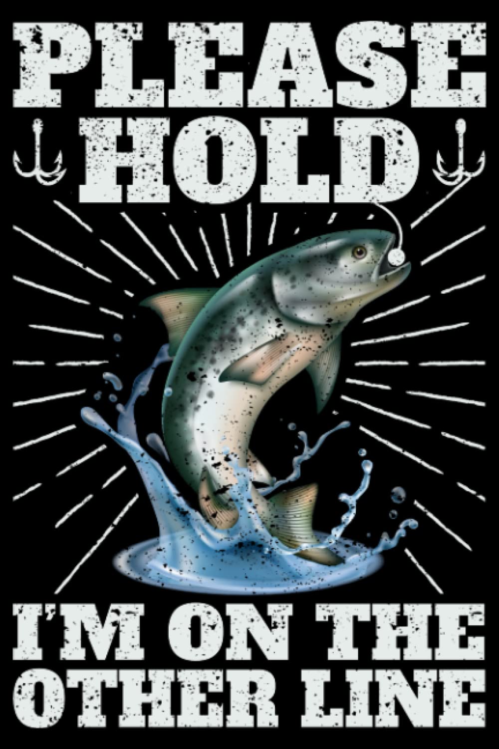 Please Hold I'm On The Other Line Fishing Hook Fish Lovers: Fisherman Gifts Boat Accessories Fishing | Dot Grid Journal, Notebook or Organizer | ... book, Scheduler, Task Checklist | 6x9 Inches