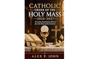CATHOLIC ORDER OF THE HOLY MASS 2026-2027: Everyday Inspirations Drawn from the Heart of the Eucharist