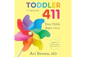Toddler 411, 7th Edition: Your Child, Ages 1 to 4