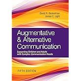 Augmentative & Alternative Communication: Supporting Children and Adults with Complex Communication Needs