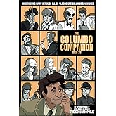 The Columbo Companion, 1968-78: Investigating Every Detail of All 45 'Classic Era' Columbo Adventures