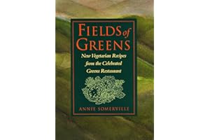 Fields of Greens: New Vegetarian Recipes From The Celebrated Greens Restaurant: A Cookbook