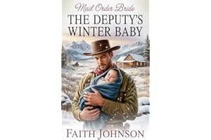 Mail Order Bride: The Deputy’s Winter Baby: Clean and Wholesome Western Historical Romance (Winter Mail Order Brides)