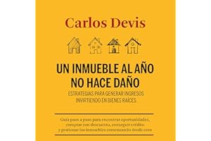 Un Inmueble Al Año No Hace Daño [One Property a Year Does No Harm]
