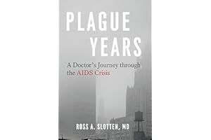 Plague Years: A Doctor's Journey through the AIDS Crisis