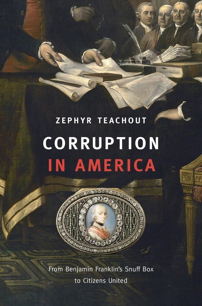 Philosophy - Corruption in America: From Benjamin Franklin's Snuff Box to Citizens United