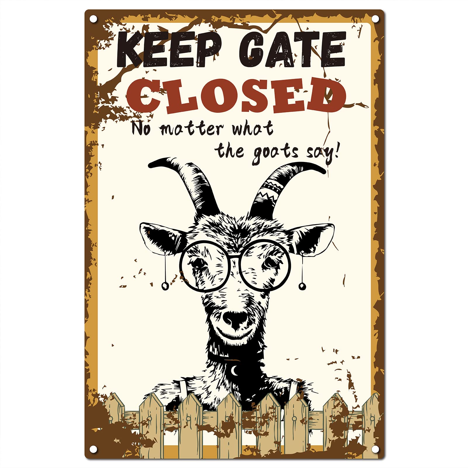 CREATCABIN Funny Metal Tin Sign Keep The Gate Closed No Matter What The Goats Say Vintage Wall Art Decor Rustic Farmhouse Home Bar Coffe Garden Porch Market Decorations 8 x 12 Inch