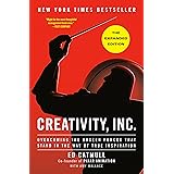 Creativity, Inc. (The Expanded Edition): Overcoming the Unseen Forces That Stand in the Way of True Inspiration