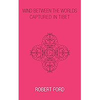 Wind Between the Worlds: Captured in Tibet book cover