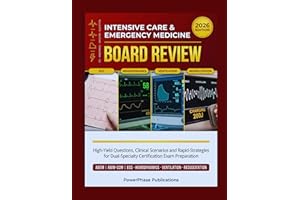 Intensive Care & Emergency Medicine Board Review: High-Yield Questions, Clinical Scenarios, and Rapid-Recall Strategies for D