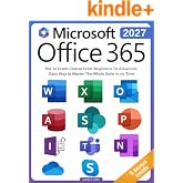 Microsoft Office 365 For Beginners: The 1# Crash Course From Beginners To Advanced. Easy Way to Master The Whole Suite in no Time | Excel, Word, PowerPoint, ... Teams &amp; Access (Mastering Technology)