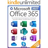 Microsoft Office 365 For Beginners: The 1# Crash Course From Beginners To Advanced. Easy Way to Master The Whole Suite in no Time | Excel, Word, PowerPoint, ... Teams &amp; Access (Mastering Technology)