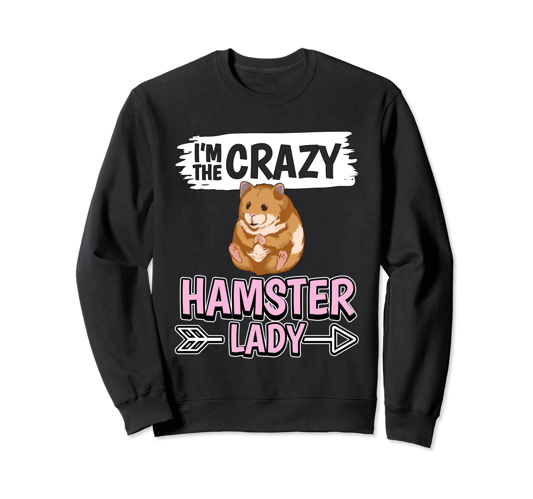 Hammy I'm The Crazy Hamster Lady Hamsters Sweatshirt