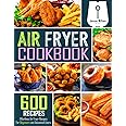 Air Fryer Cookbook: 600 Effortless Air Fryer Recipes for Beginners and Advanced Users
