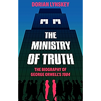 The Ministry of Truth: A Biography of George Orwell's 1984 book cover The Ministry of Truth: A Biography of George Orwell's 1984 book cover