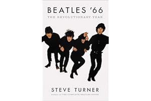 Beatles '66: The Revolutionary Year – When John, Paul, George, and Ringo Created Revolver and Transformed Music Forever