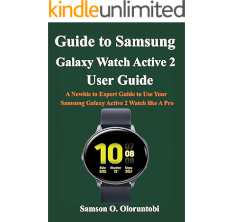 Guide To Samsung Galaxy Watch Active 2 A Newbie To Expert Guide To Use Your Samsung Galaxy Active 2 Watch Like A Pro Kindle Edition By Oloruntobi Samson O Crafts Hobbies