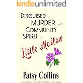 Disguised Murder and Community Spirit in Little Mallow: A Little Mallow cosy mystery (Little Mallow cosy mysteries Book 1)