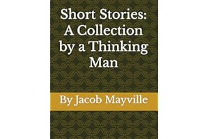Short Stories: A Collection by a Thinking Man