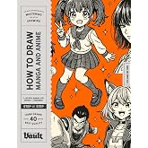 How to Draw Manga and Anime for Beginners: Step-by-Step Lessons for Drawing Faces, Figures, Poses and Anime Characters (How to Draw series by Vault Editions)