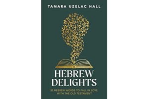 Hebrew Delights: 52 Hebrew Words to Fall in Love with the Old Testament