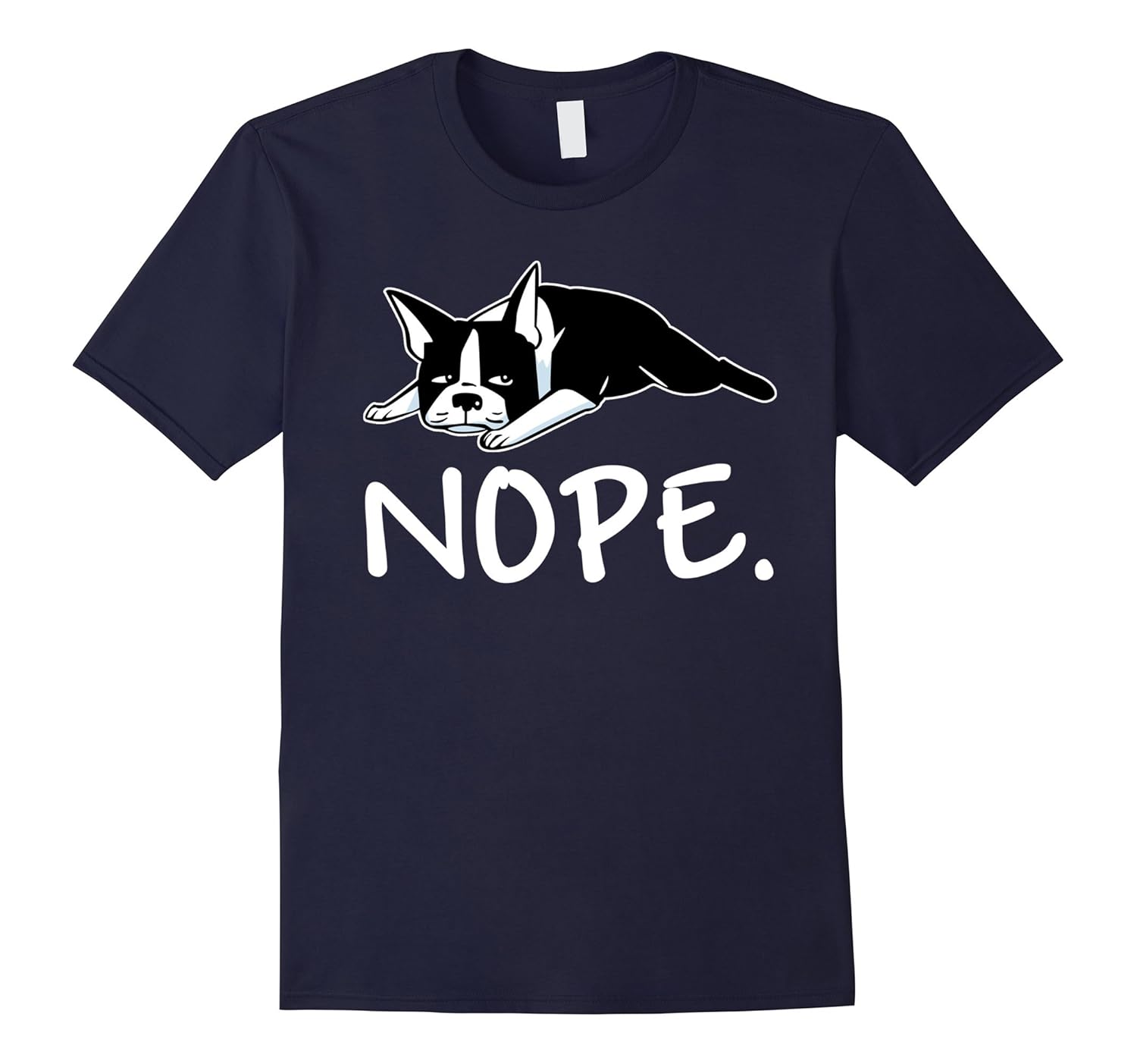 Funny Cute Lazy Boston Terrier Nope T-shirt-ANZ