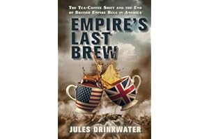 Empire’s Last Brew: The Tea–Coffee Shift and the End of the British Empire Rule in America