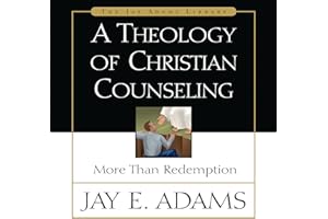 A Theology of Christian Counseling: More Than Redemption