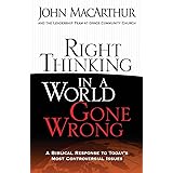 Right Thinking in a World Gone Wrong: A Biblical Response to Today's Most Controversial Issues