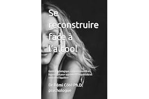 Se reconstruire face à l’alcool: Guide psychologique, comportemental et hypnotique pour apprivoiser l’impulsivité et retrouve