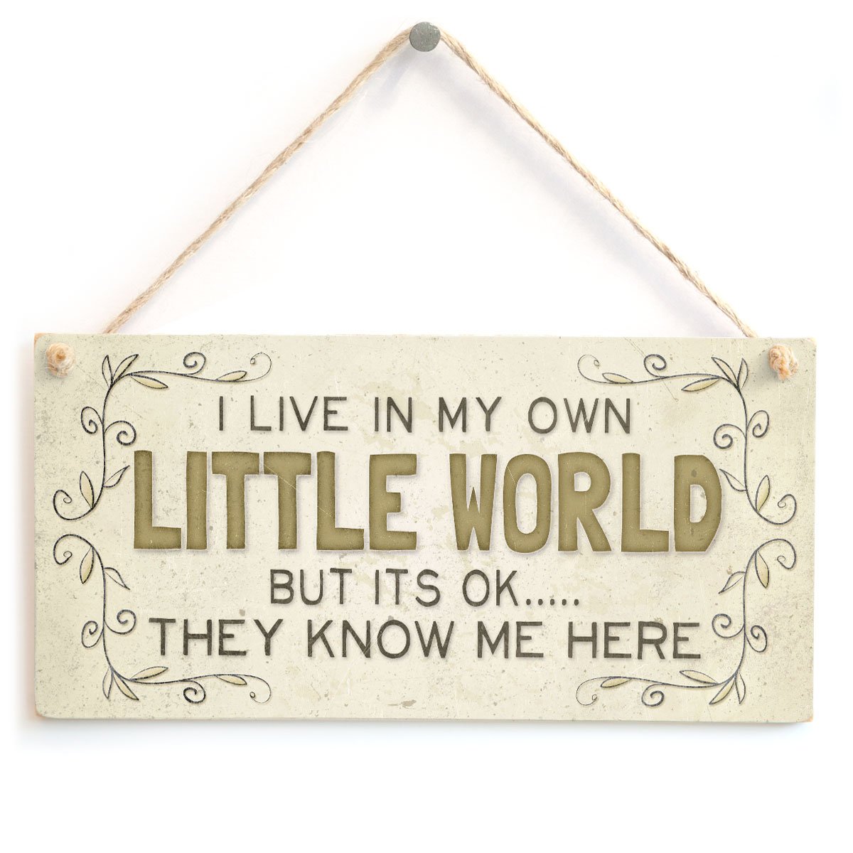 I Live in My own Little World but it’s OK…They Know me here - Unique Quirky Beautiful Home Accessory Gift Sign