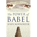 The Power of Babel: A Natural History of Language