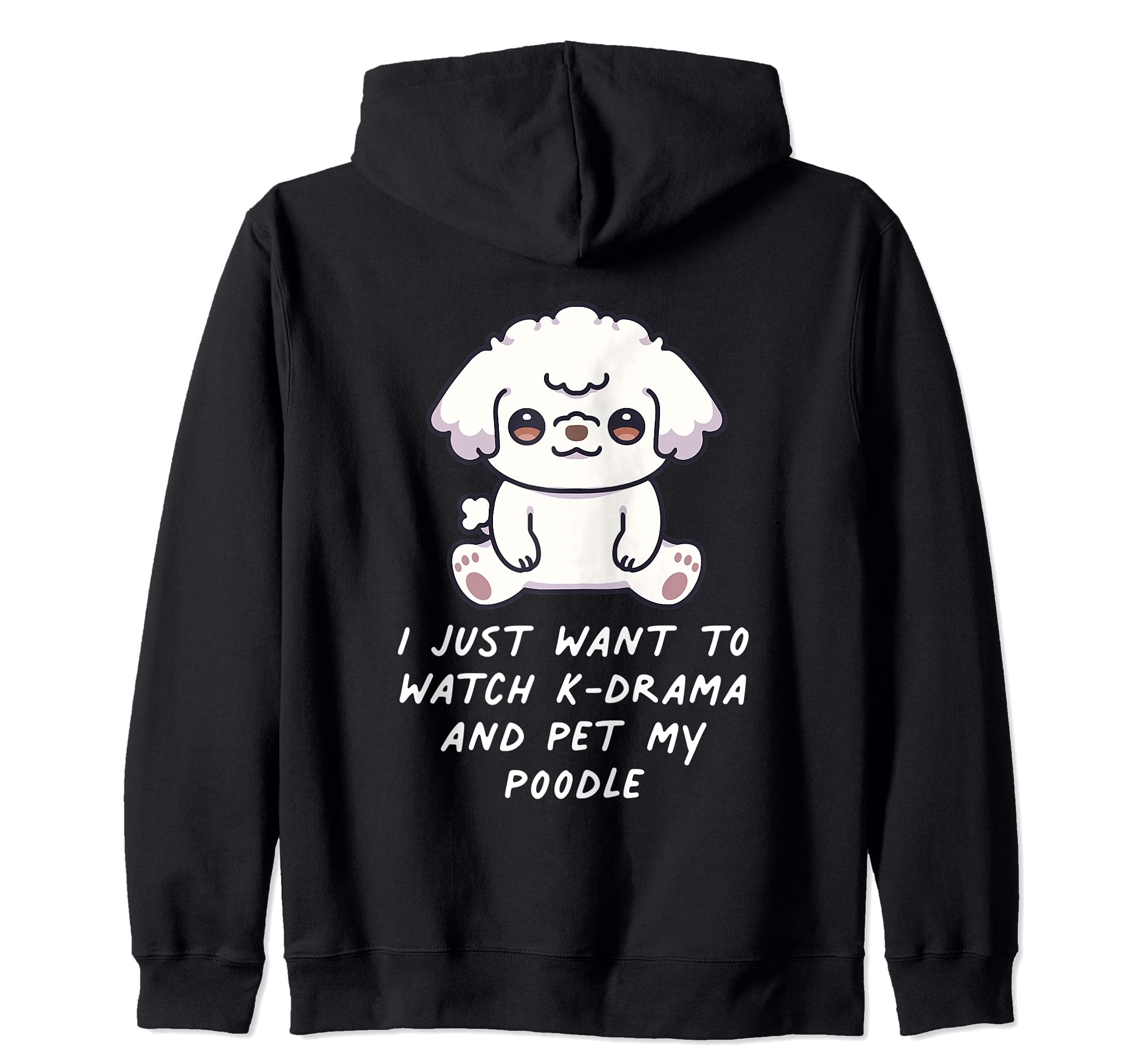 I Just Want To Watch K-Drama And Pet My Poodle Dog Korea Zip Hoodie