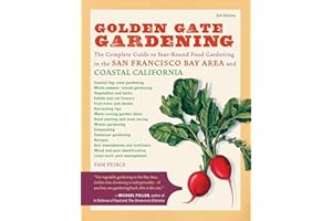 Golden Gate Gardening, 3rd Edition: The Complete Guide to Year-Round Food Gardening in the San Francisco Bay Area & Coastal California