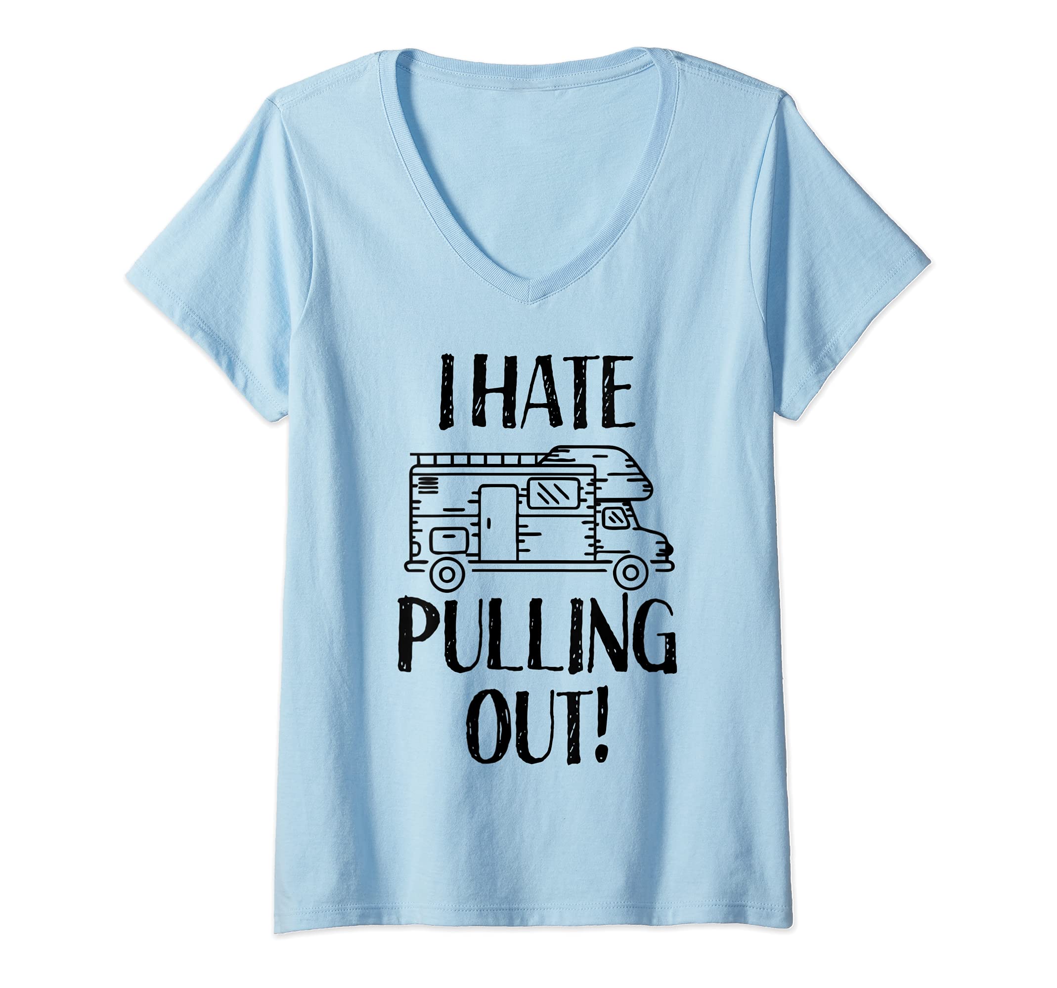 Womens Camping Hate Pulling Out Road Trip RV Motorhome Van Trailer V-Neck T-Shirt